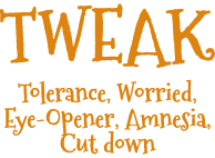TWEAK: Tolerance, Worried, Eye-Opener, Amnesia, Cut down
